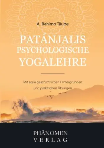 Produktbild: Patanjali´s psychologische Yogalehre: Mit sozialgeschichtlichen Hintergründen und praktischen Übungen
