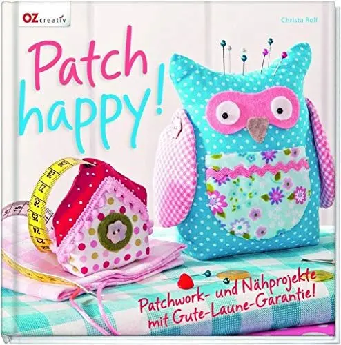 Produktbild: Patch happy!: Patchwork- und Nähprojekte mit Gute-Laune-Garantie