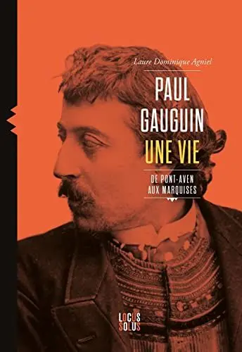 Produktbild: Paul Gauguin: Une vie, de Pont-Aven aux Marquises