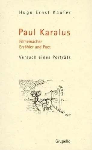 Produktbild: Paul Karalus. Filmemacher, Erzähler und Poet: Versuch eines Porträts