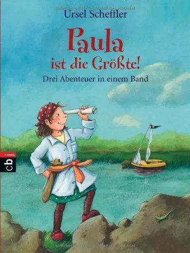 Produktbild: Paula ist die Größte!: Drei Abenteuer in einem Band: Drei Abenteuer in einem Band. Paula auf dem Ponyhof. Paula macht Piratenferien. Paula macht das Seepferdchen