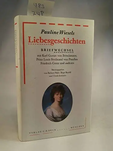 Produktbild: Pauline Wiesels Liebesgeschichten: Briefwechsel mit Karl Gustav von Brinckmann, Prinz Louis Ferdinand von Preußen, Friedrich Gentz und anderen (Bibliothek des 18. Jahrhunderts)