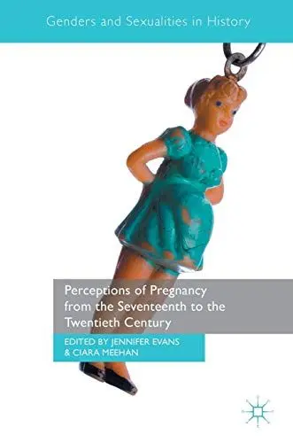 Produktbild: Perceptions of Pregnancy from the Seventeenth to the Twentieth Century (Genders and Sexualities in History)