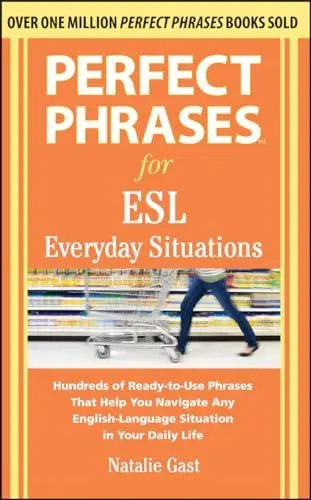 Produktbild: Perfect Phrases for ESL Everyday Situations: With 1,000 Phrases: Hundreds of Ready-to-Use Phrases That Help You Navigate Any English-Language Situation in Your Daily Life