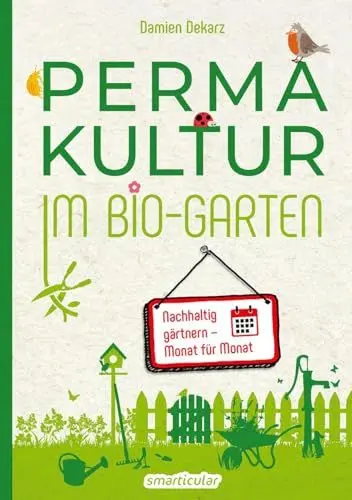 Produktbild: Permakultur im Bio-Garten: Nachhaltiges Gärtnern leicht gemacht - einschließlich Permakultur-Kalender mit Aufgaben und Tipps für jeden Monat