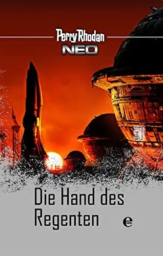 Produktbild: Perry Rhodan Neo 11: Die Hand des Regenten: Platin Edition Band 11