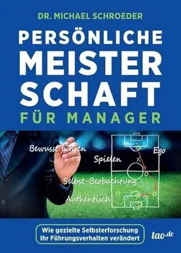 Produktbild: Persönliche Meisterschaft für Manager: Wie gezielte Selbsterforschung Ihr Führungsverhalten verändert