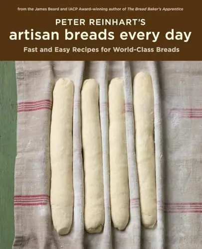 Produktbild: Peter Reinhart's Artisan Breads Every Day: Fast and Easy Recipes for World-Class Breads (A Baking Book)