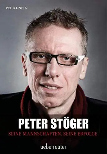 Produktbild: Peter Stöger: Seine Mannschaften. Seine Erfolge.
