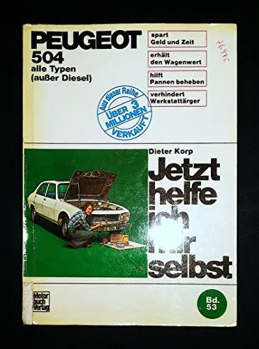 Produktbild: Peugeot 504 alle Vierzylinder außer Diesel: Alle Vierzylinder ohne Diesel (Jetzt helfe ich mir selbst)