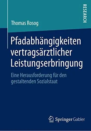 Produktbild: Pfadabhängigkeiten vertragsärztlicher Leistungserbringung: Eine Herausforderung für den gestaltenden Sozialstaat