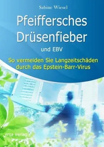 Produktbild: Pfeiffersches Drüsenfieber und EBV: So vermeiden Sie Langzeitschäden durch das Epstein-Barr-Virus