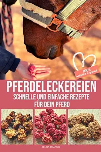 Produktbild: PFERDELECKEREIEN - Schnelle und einfache Rezepte für dein Pferd: 100% natürlich & gesund: Die perfekte Geschenkidee für alle Pferdemädchen und-jungs, ... - Backe Pferdeleckerlies für dein Pferd