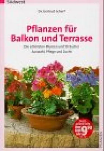 Produktbild: Pflanzen für Balkon und Terrasse. Die schönsten Blumen und Sträucher. Auswahl, Pflege und Zucht