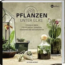 Produktbild: Pflanzen unter Glas: Stilvolle Ideen für Pflanzen-Terrarien, Kokedama und Wassergärten.