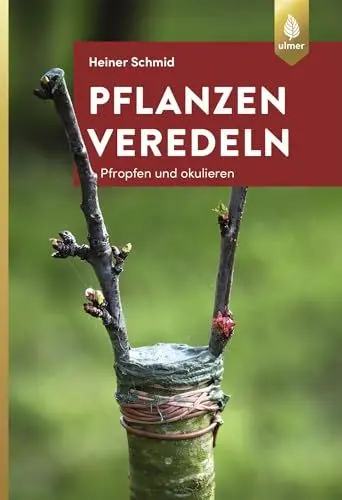 Produktbild: Pflanzen veredeln: Pfropfen und Okulieren