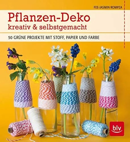 Produktbild: Pflanzen-Deko kreativ & selbstgemacht: 50 grüne Projekte mit Stoff, Papier und Farbe