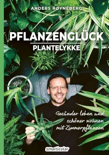 Produktbild: Pflanzenglück: Plantelykke: Gesünder leben und schöner wohnen mit Zimmerpflanzen