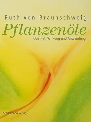 Produktbild: Pflanzenöle: Qualität, Anwendung & Wirkung