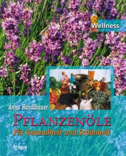 Produktbild: Pflanzenöle.Für Gesundheit und Schönheit: Für Gesundheit und Schönheit. Ätherische Öle und pflanzliche Öle. Anwendung und Überblick