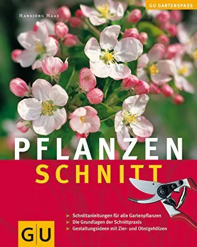 Produktbild: Pflanzenschnitt: Schnittanleitungen für alle Gartenpflanzen. Die Grundlagen der Schnittpraxis. Gestaltungsideen mit Zier- und Obstgehölzen (Pflanzenpraxis)