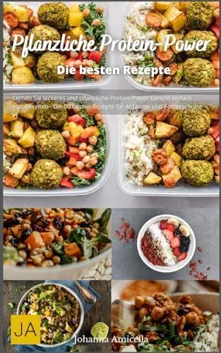 Produktbild: Pflanzliche Protein-Power: Starke Rezepte für eine eiweißreiche vegane Ernährung – Gesund, kraftvoll und lecker