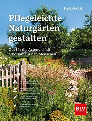 Produktbild: Pflegeleichte Naturgärten gestalten: Gut für die Artenvielfalt – erholsam für den Menschen (BLV Gestaltung & Planung Garten)