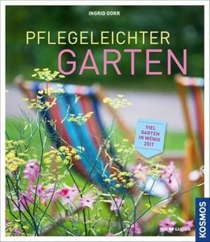 Produktbild: Pflegeleichter Garten: Viel Garten in wenig Zeit