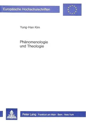 Produktbild: Phänomenologie und Theologie: Studien zur Fruchtbarmachung des transzendental-phänomenologischen Denkens für das christlich-dogmatische Denken ... 23: Theology / Série 23: Théologie, Band 265)