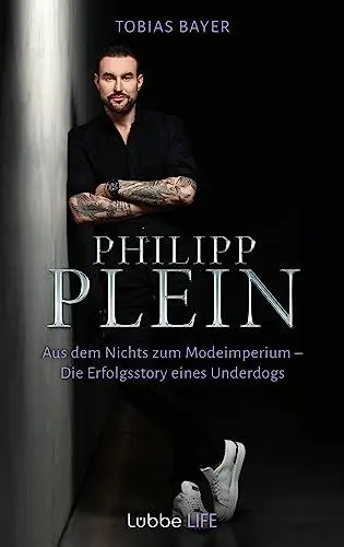 Produktbild: Philipp Plein: Aus dem Nichts zum Modeimperium. Die Erfolgsstory eines Underdogs
