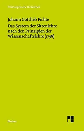 Produktbild: Philosophische Bibliothek, Bd.485, System der Sittenlehre, nach den Prinzipien der Wissenschaftslehre (1798): Einl. v. Hansjürgen Verweyen