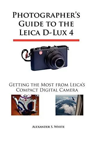 Produktbild: Photographer's Guide to the Leica D-Lux 4: Getting the Most from Leica's Compact Digital Camera