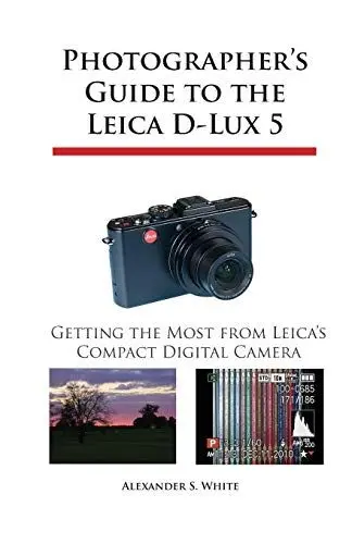 Produktbild: Photographer's Guide to the Leica D-Lux 5: Getting the Most from Leica's Compact Digital Camera