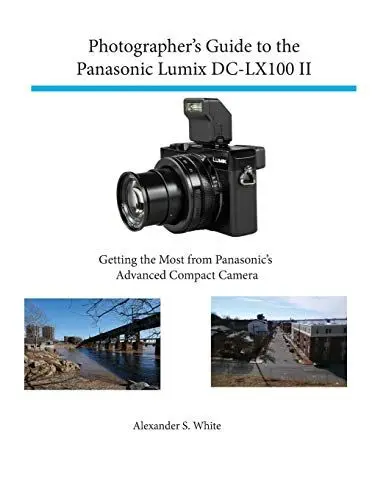 Produktbild: Photographer's Guide to the Panasonic Lumix DC-LX100 II: Getting the Most from Panasonic's Advanced Compact Camera