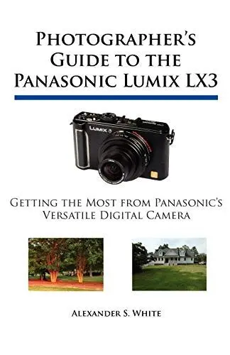 Produktbild: Photographer's Guide to the Panasonic Lumix LX3: Getting the Most from Panasonic's Versatile Digital Camera