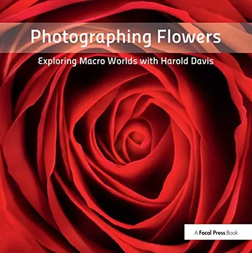 Produktbild: Photographing Flowers: Exploring Macro Worlds with Harold Davis