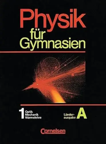 Produktbild: Physik für Gymnasien - Länderausgabe A: Physik für Gymnasien, Sekundarstufe I, Länderausg. A, Tl.1, Optik, Mechanik, Wärmelehre