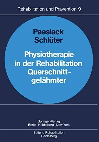 Produktbild: Physiotherapie in der Rehabilitation Querschnittgelähmter: Unter Mitarb. v. W. Grosse, H. Schöler, L. Schöler u. a. (Rehabilitation und Prävention, 9, Band 9)