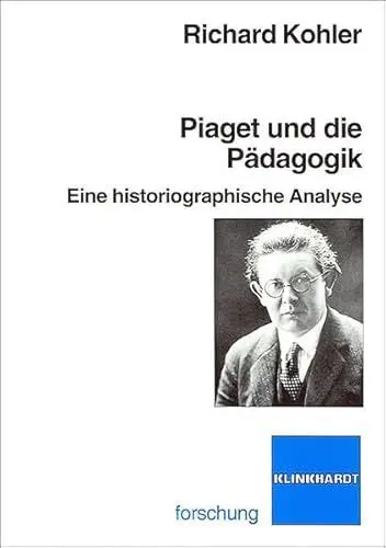 Produktbild: Piaget und die Pädagogik: Eine historiographische Analyse (klinkhardt forschung)