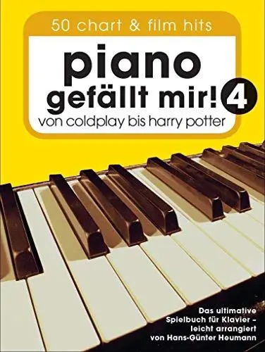 Produktbild: Piano gefällt mir! 50 Chart und Film Hits - Band 4: Von Coldplay bis Harry Potter. Das ultimative Spielbuch für Klavier