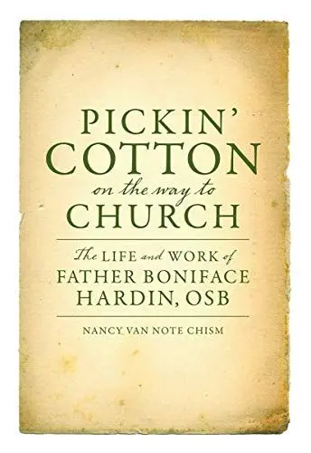 Produktbild: Pickin' Cotton on the Way to Church: The Life and Work of Father Boniface Hardin, Osb
