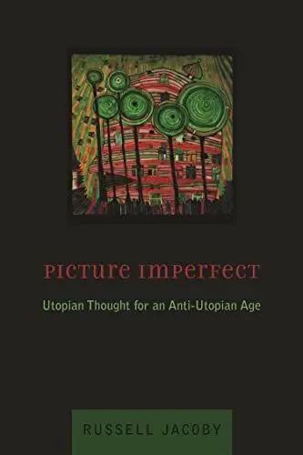 Produktbild: Picture Imperfect: Utopian Thought for an Anti-Utopian Age