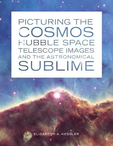 Produktbild: Picturing the Cosmos: Hubble Space Telescope Images and the Astronomical Sublime