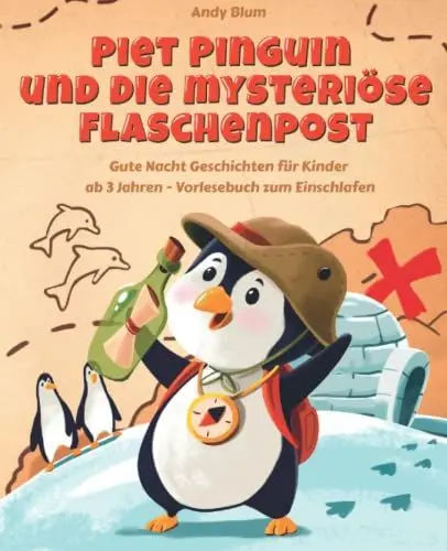 Produktbild: Piet Pinguin und die mysteriöse Flaschenpost: Gute Nacht Geschichten für Kinder ab 3 Jahren - Vorlesebuch zum Einschlafen