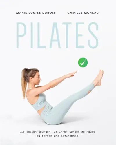 Produktbild: PILATES: Die besten Übungen, um Ihren Körper zu Hause zu formen und abzunehmen