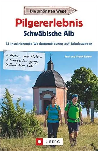 Produktbild: Pilgererlebnis Schwäbische Alb. Inspirierende Wochenendtouren auf Jakobswegen. 13x Wandern im Zeichen der Muschel.: 13 inspirierende Wochenendtouren auf Jakobswegen