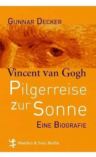 Produktbild: Pilgerreise zur Sonne: Vincent van Gogh: Pilgerreise zur Sonne. Eine Biografie