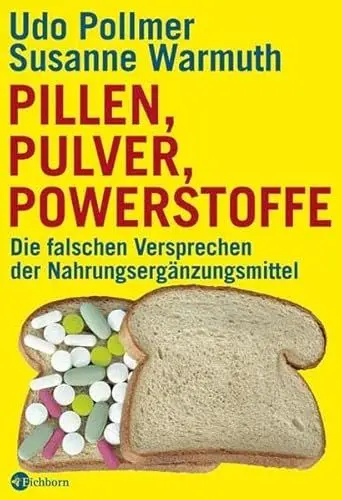Produktbild: Pillen, Pulver, Powerstoffe: Die falschen Versprechen der Nahrungsergänzungsmittel