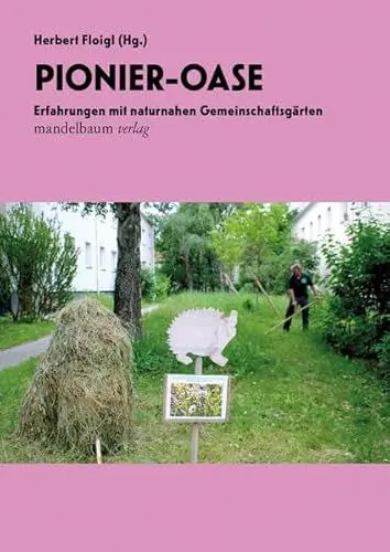 Produktbild: Pionier-Oase: Erfahrungen mit naturnahen Gemeinschaftsgärten