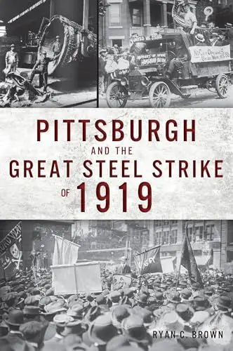 Produktbild: Pittsburgh and the Great Steel Strike of 1919
